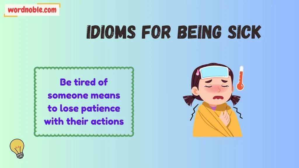 Idioms For Being Sick To Someone
