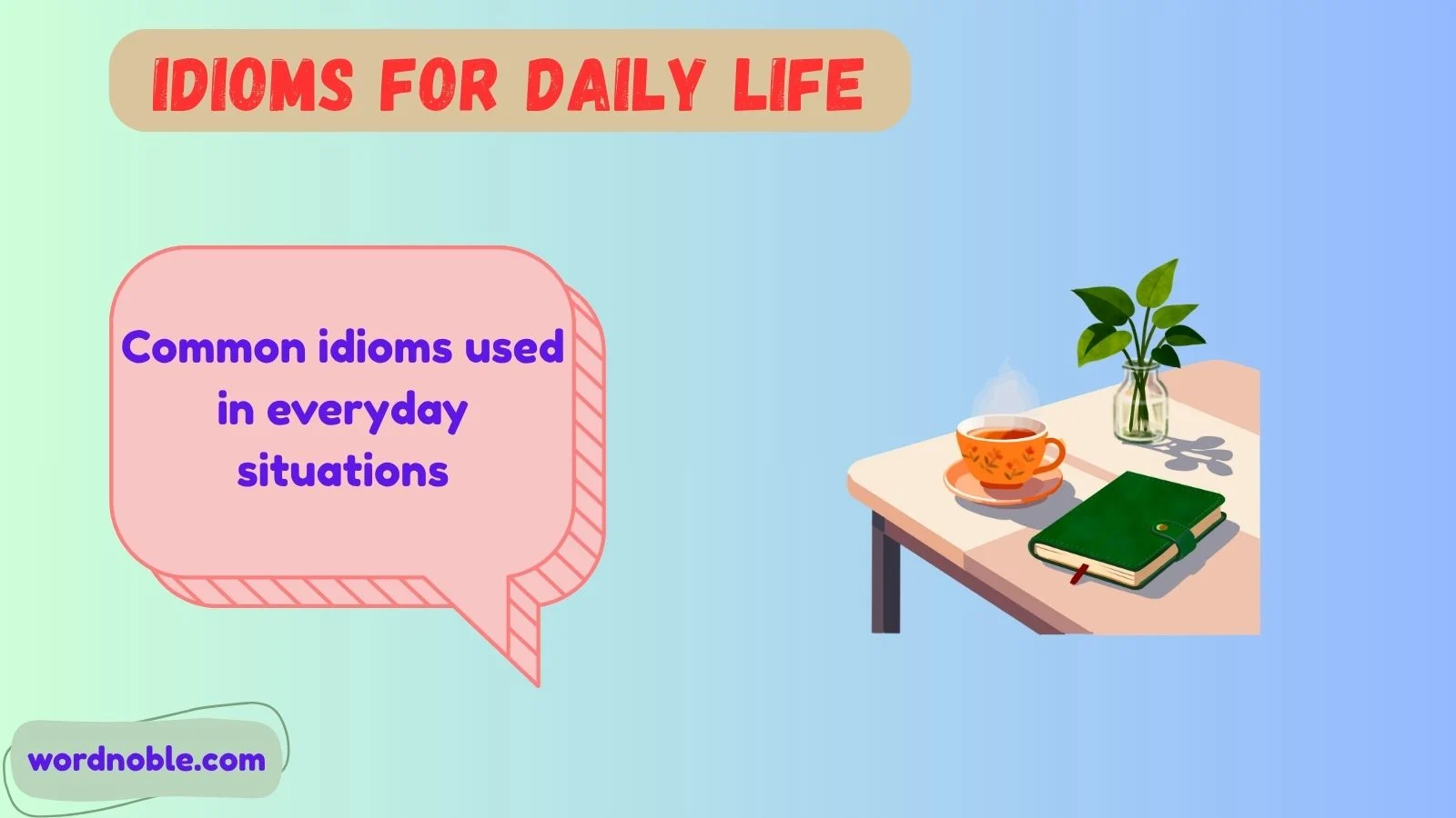 Idioms For Daily Life With Meaning
