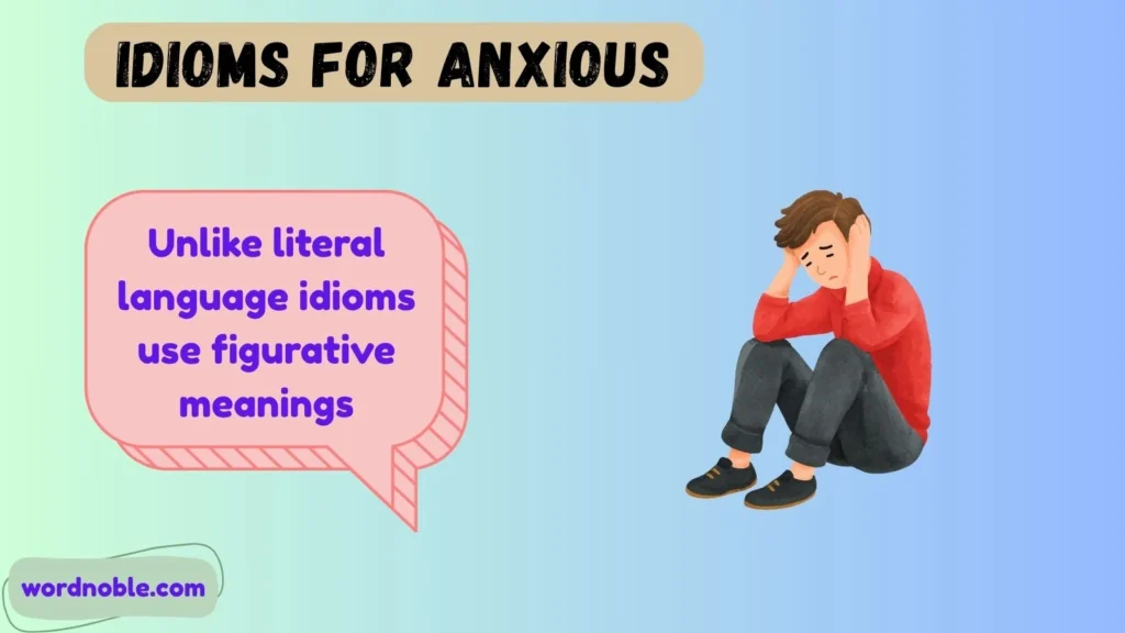 What Are Idioms for Anxious?