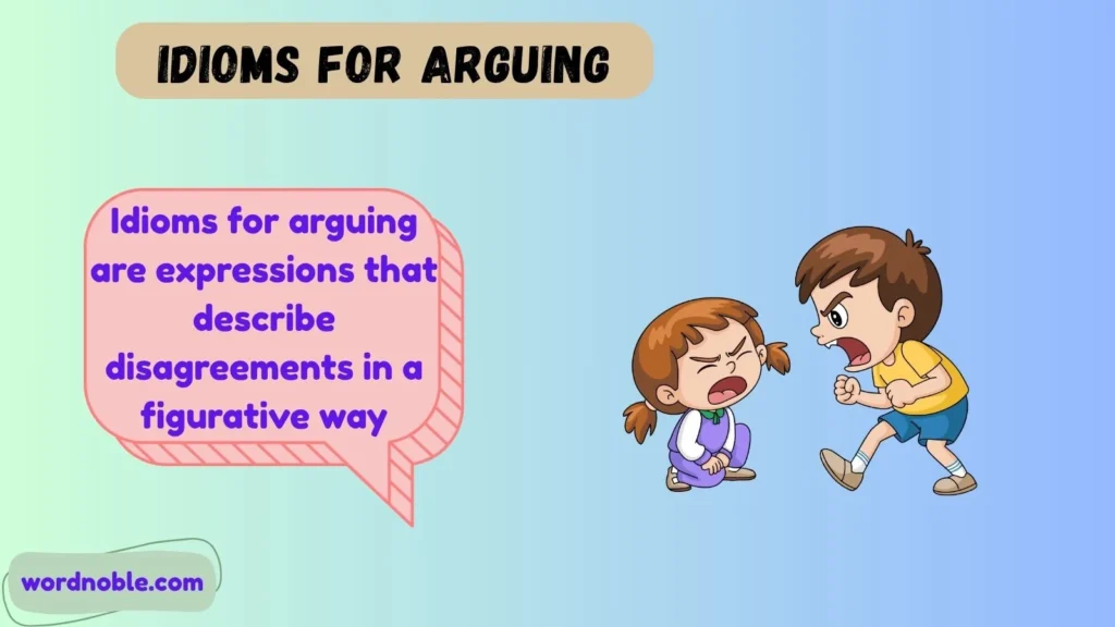 What Are Idioms for Arguing?