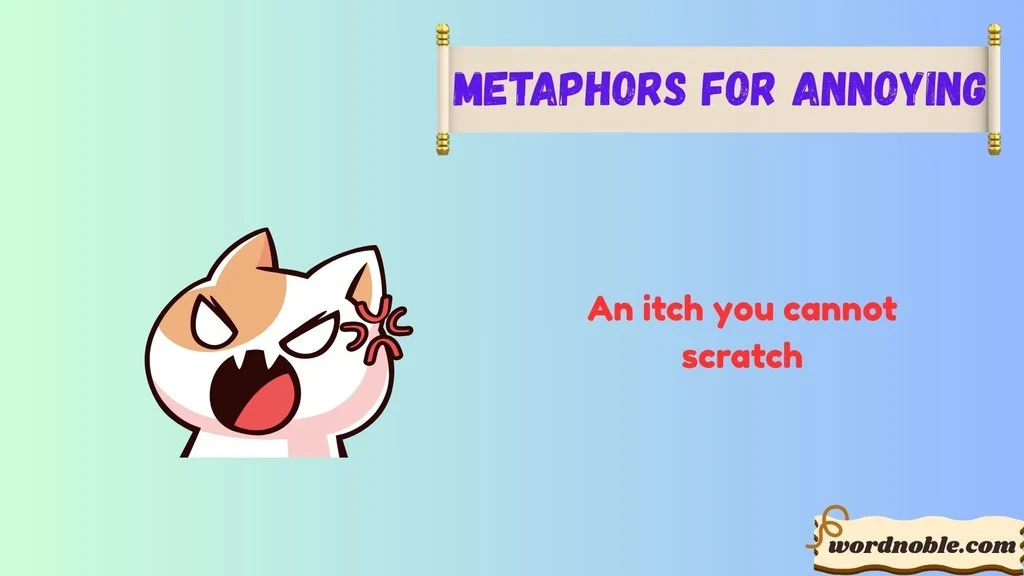 What is a Metaphor For Someone Being Annoying?