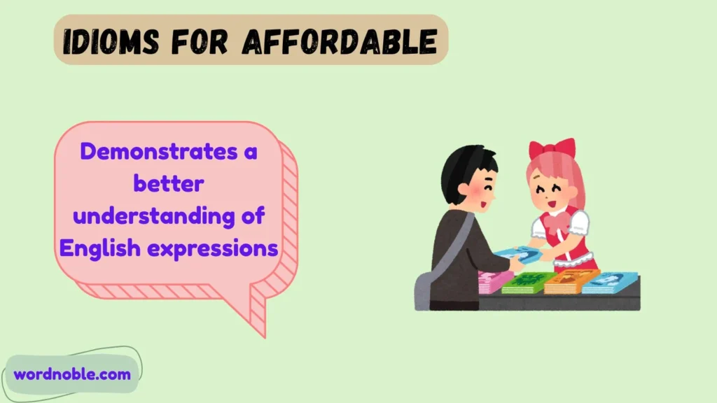 Why Use Idioms Instead of Saying "Affordable"?