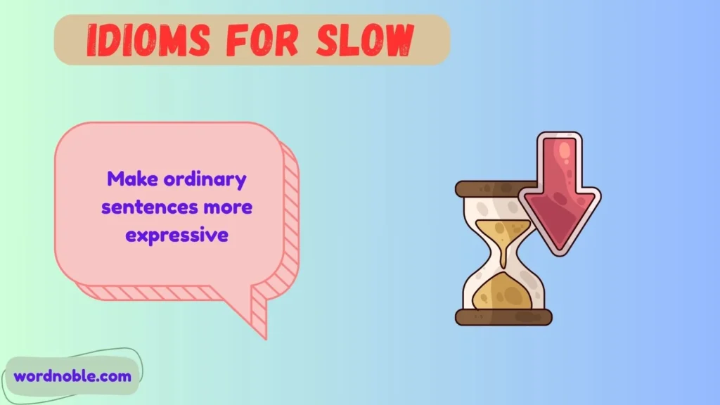 Meaning of Idioms for Slow