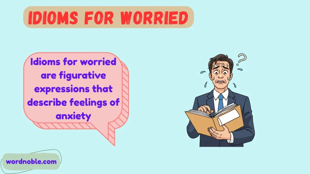 What Are Idioms for Worried?