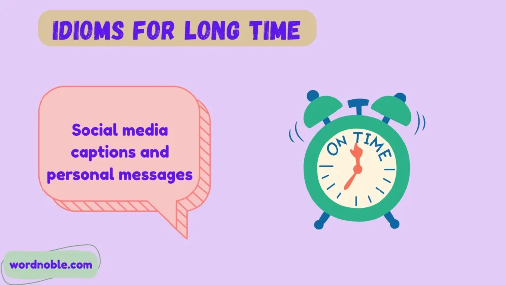 When to Use Idioms for Long Time