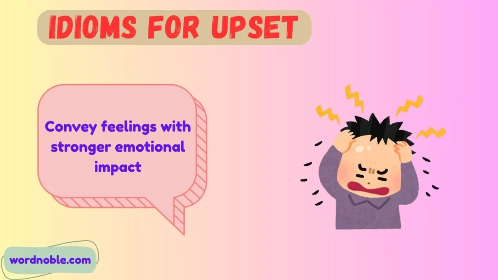 Why Do English Speakers Use Idioms for Upset?