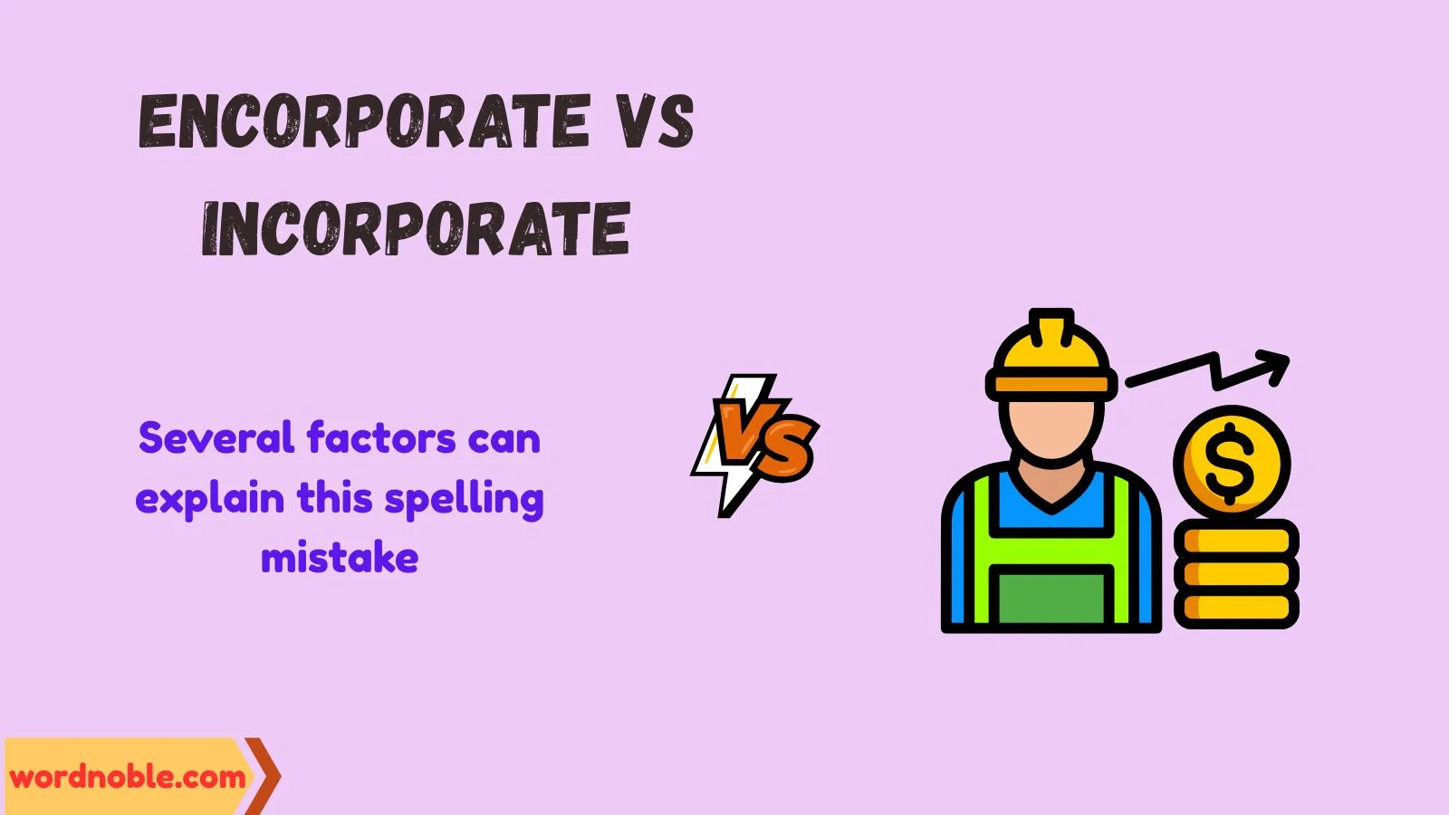 Why Do People Confuse Encorporate and Incorporate?