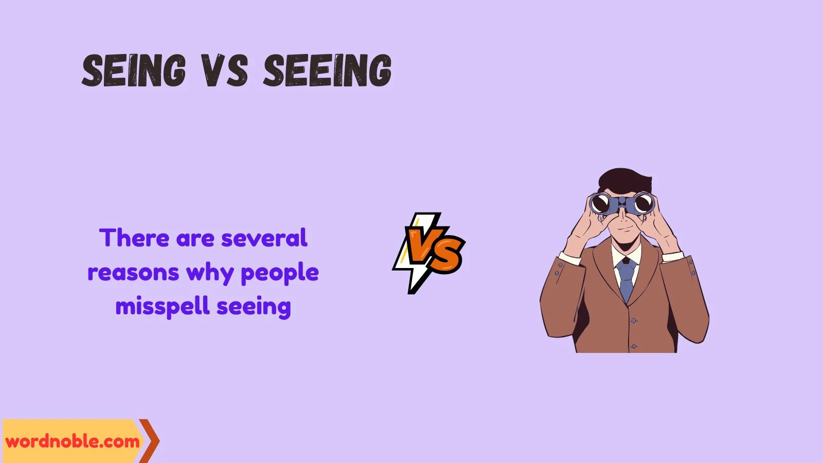 Why Do People Write Seing Instead of Seeing?
